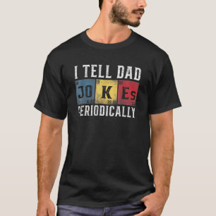 Cool Science Dad Joke I Tell Dad Jokes Periodicall T-Shirt