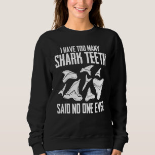 Cool Shark Teeth Collector Gift Funny Shark Teeth  Sweatshirt
