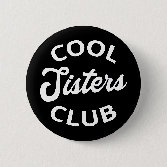 Cool Sisters Club I 2 Inch Round Button (Front)