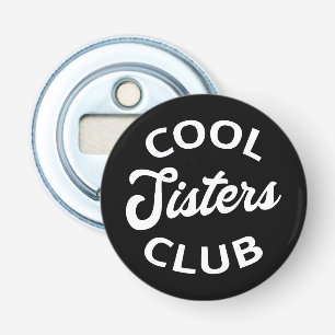 Cool Sisters Club I Bottle Opener