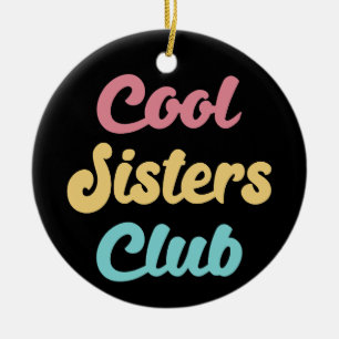 Cool Sisters Club II Ceramic Ornament