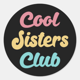 Cool Sisters Club II Classic Round Sticker