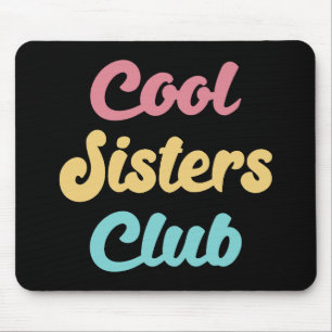 Cool Sisters Club II Mouse Pad