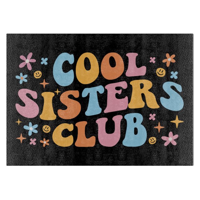 Cool Sisters Club III Cutting Board (Front)