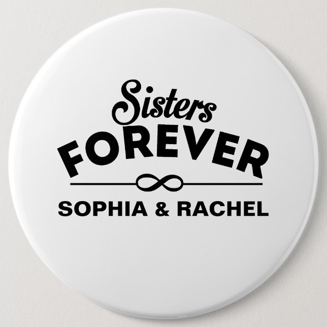 Cool - Sisters Forever 6 Inch Round Button (Front)