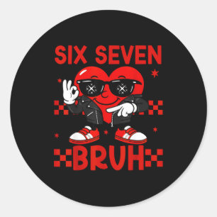 Cool Six Seven Bruh 6 7 Valentines Day Meme Heart  Classic Round Sticker