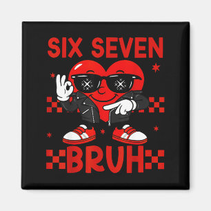 Cool Six Seven Bruh 6 7 Valentines Day Meme Heart  Magnet
