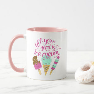 Cool slogan all you need is ice cream pink mug