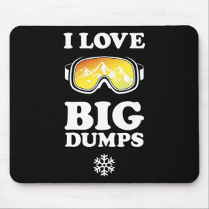 Cool Snowboard - I Love Big Dumps Tee - White Ink Mouse Pad