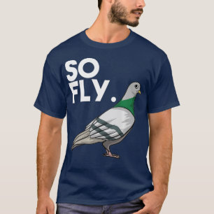 Cool So Fly  Funny Pigeon Whisperers Pet Bird T-Shirt