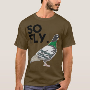 Cool So Fly  Funny Pigeon Whisperers Pet Bird T-Shirt