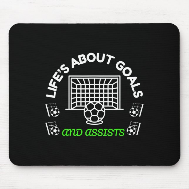 Cool Soccer Mindset Life’s About Goals And Ists  Mouse Pad (Front)