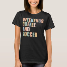 Cool Soccer Mom Life weekends coffee and soccer