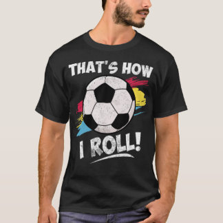 Cool Soccer Quotes Funny Sayings Statement footbal T-Shirt