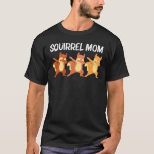 Cool Squirrel Art For Mom Mama Chipmunk Prairie Fu T-Shirt