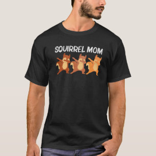 Cool Squirrel Art For Mom Mama Chipmunk Prairie Fu T-Shirt