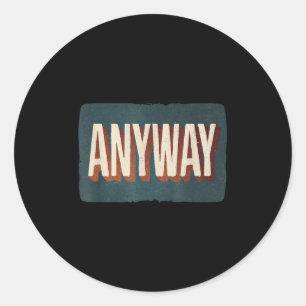 Cool Statement Costume With Anyway For Man And Wom Classic Round Sticker