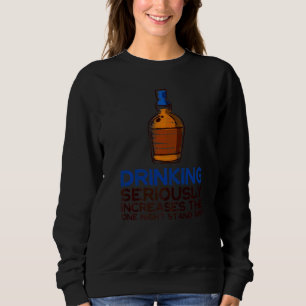 Cool Statement Liquor Drinking Alcohol Party Sweatshirt
