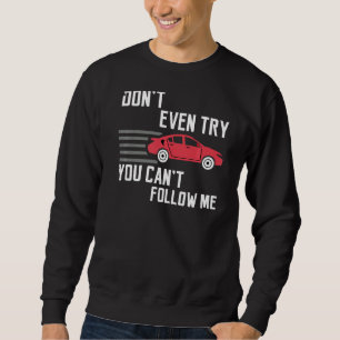 Cool Statement Sports Car Racing Racer Driving Sweatshirt