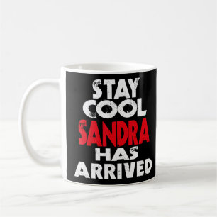 Cool Stay Sandra is arrived slogan fun saying Coffee Mug