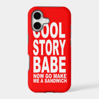 COOL STORY BABE: NOW GO MAKE BE A SANDWICH