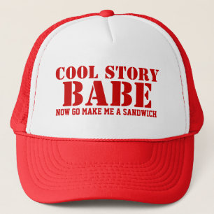 Cool Story Babe Now Go Make Me A Sandwich Hats