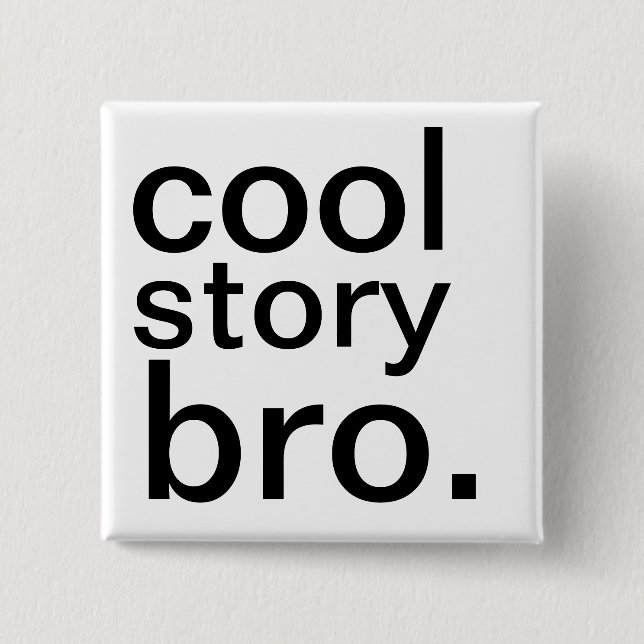 cool story bro. 2 inch square button (Front)