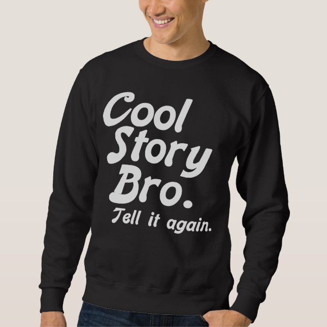 Cool Story Bro. (BnrW) Sweatshirt (Front)