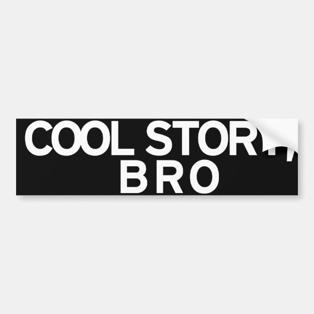 cool story bro bumper sticker (Front)