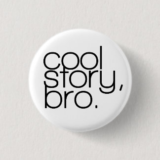 "cool story, bro" Button
