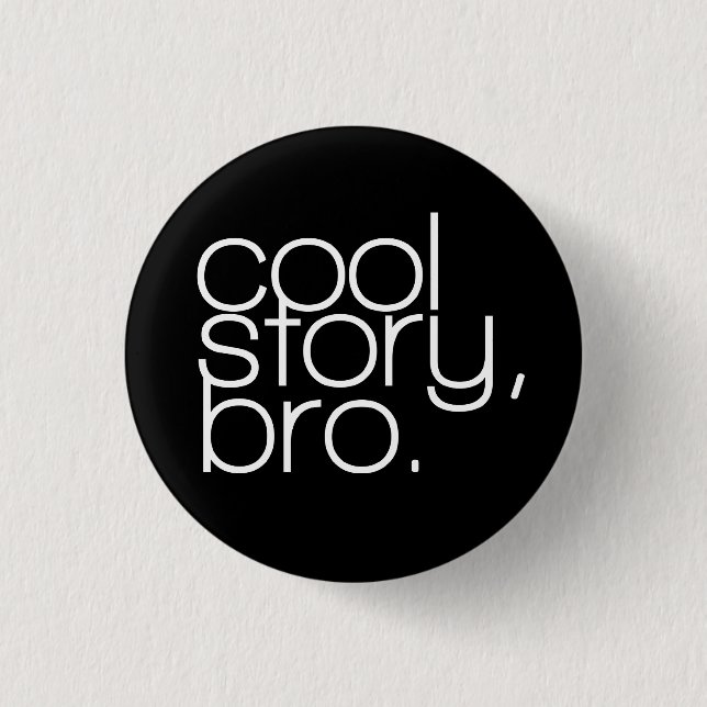 "cool story, bro" Button (Front)