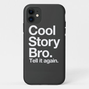 Cool Story Bro iPhone 11 Case
