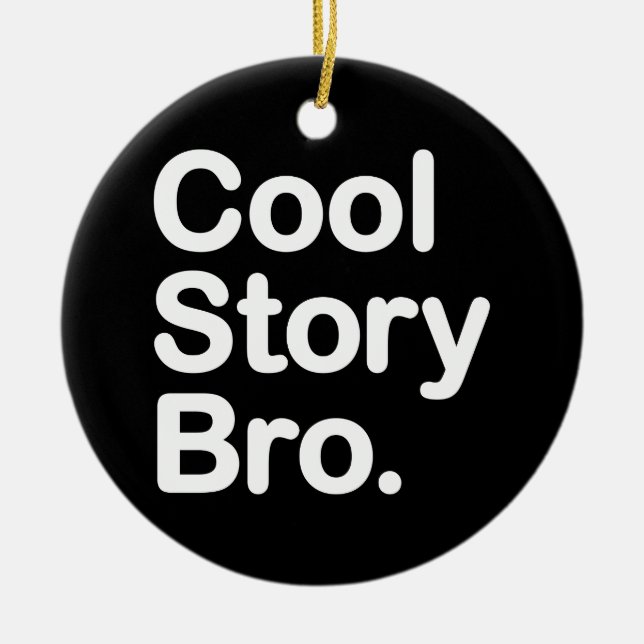 Cool Story Bro Ceramic Ornament (Front)