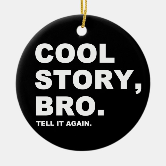 Cool Story Bro Ceramic Ornament (Front)