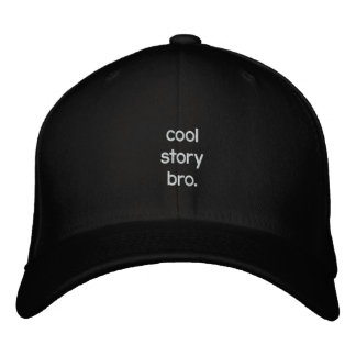 cool story bro. embroidered hat