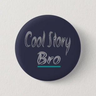 Cool Story Bro Funny Trendy Teal Grey 2 Inch Round Button