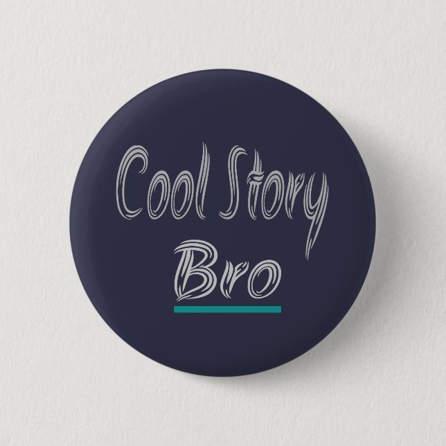 Cool Story Bro Funny Trendy Teal Grey 2 Inch Round Button (Front)