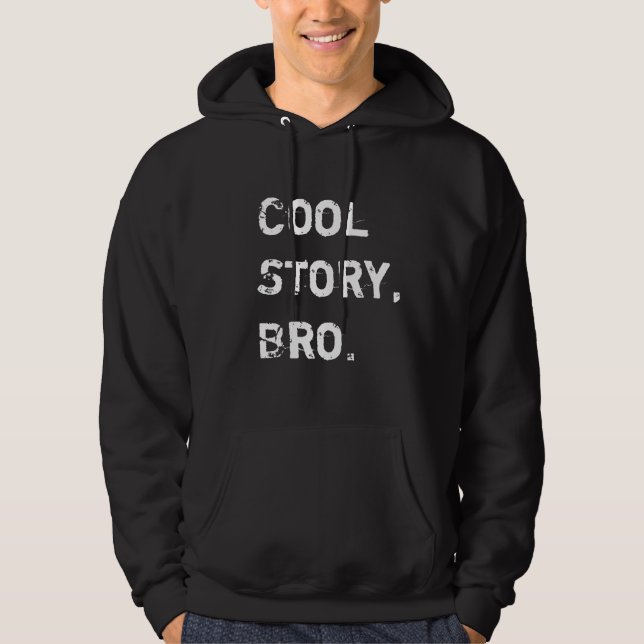 Cool Story Bro, Go get that Published Hoodie (Front)
