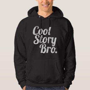 Cool Story Bro. Hoodie