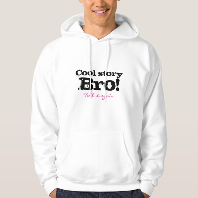 Cool story bro hoodie (Front)