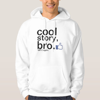 Cool story, bro. hoodie