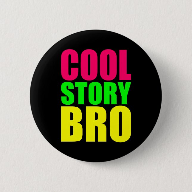 Cool Story Bro in Neon Style Colours 2 Inch Round Button (Front)