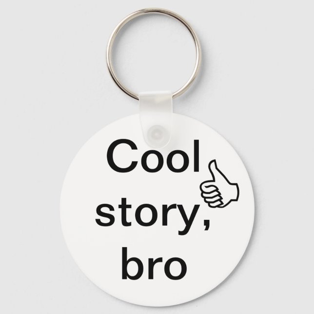 Cool story, bro keychain (Front)