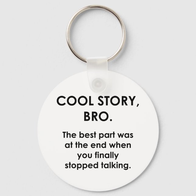 Cool Story, Bro Keychain (Front)