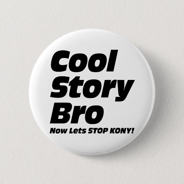 Cool Story Bro - Now Lets Stop Kony 2 Inch Round Button (Front)