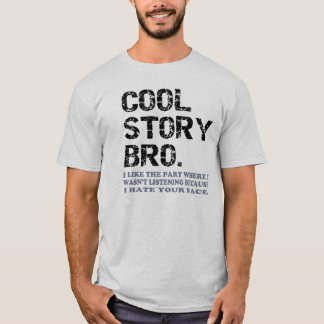 Cool Story Bro - one little thing T-Shirt