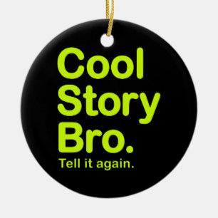 Cool Story Bro. Ornament