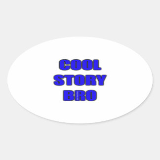 Cool Story Bro Oval Sticker