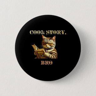 Cool Story Bro Sarcastic Cat Funny Men Women Kid  2 Inch Round Button