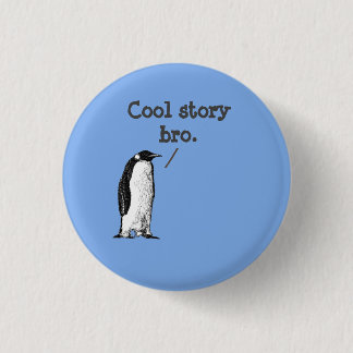 "Cool story bro" Silly Penguin 1 Inch Round Button